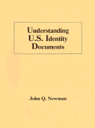 Understanding U.S. Identity Documents - Newman, John Q, and Wade, Brent