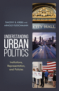 Understanding Urban Politics: Institutions, Representation, and Policies