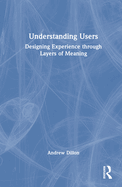 Understanding Users: Designing Experience Through Layers of Meaning