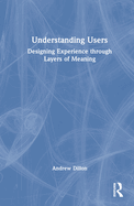 Understanding Users: Designing Experience through Layers of Meaning