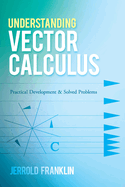 Understanding Vector Calculus: Practical Development and Solved Problems