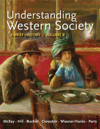 Understanding Western Society, Volume 2: From the Age of Exploration to the Present: A Brief History: From Absolutism to Present