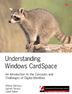 Understanding Windows Cardspace: An Introduction to the Concepts and Challenges of Digital Identities - Serack, Garrett, and Baker, Caleb, and Bertocci, Vittorio