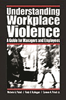 Understanding Workplace Violence: A Guide for Managers and Employees - Paludi, Michele A, and Nydegger, Rudy V, and Paludi, Carmen A, Jr.