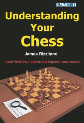 Understanding Your Chess - Rizzitano, James