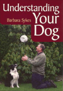 Understanding Your Dog - Sykes, Barbara