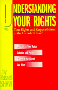 Understanding Your Rights: Your Rights and Responsibilities in the Catholic Church