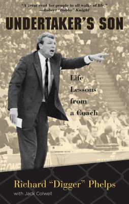 Undertaker's Son: Life Lessons from a Coach - Phelps, Richard Digger, and Colwell, Jack