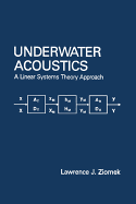 Underwater Acoustics: A Linear Systems Theory Approach - Ziomek, Lawrence