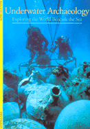 Underwater Archaeology: Exploring the World Beneath the Sea - Blot, Jean-Yves, and Campbell, Alexandra (Translated by)