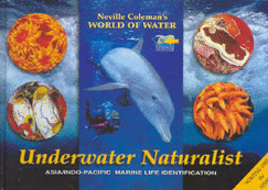 Underwater Naturalist: Asia/ Indo-Pacific Marine Life Identification