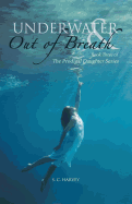 Underwater & Out of Breath: Book Three of the Prodigal Daughter Series