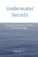 Underwater Secrets: Geographical Features Of The Bermuda Triangle