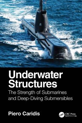 Underwater Structures: The Strength of Submarines and Deep-Diving Submersibles. - Caridis, Piero
