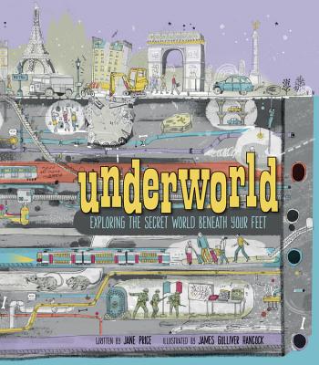 Underworld: Exploring the Secret World Beneath Your Feet - Price, Jane