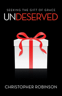 Undeserved: Seeking the Gift of Grace