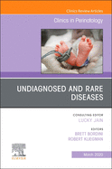 Undiagnosed and Rare Diseases, an Issue of Clinics in Perinatology: Volume 47-1