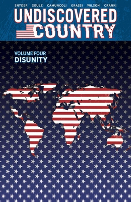 Undiscovered Country, Volume 4: Disunity - Soule, Charles, and Snyder, Scott, and Camuncoli, Giuseppe