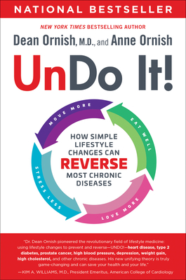 Undo It!: How Simple Lifestyle Changes Can Reverse Most Chronic Diseases - Ornish, Dean, and Ornish, Anne
