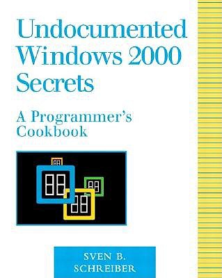 Undocumented Windows 2000 Secrets: A Programmer's Cookbook (with CD-ROM) - Schreiber, Sven B