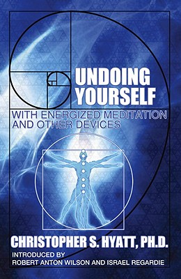Undoing Yourself: With Energized Meditation and Other Devices - Hyatt, Christopher S, Ph.D.