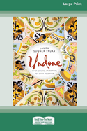 Undone: When Coming Apart Puts You Back Together (16pt Large Print Format)