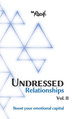 Undressed Relationships Vol 2: Boots your emotional capital - Roch, Dr.