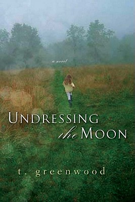 Undressing the Moon - Greenwood, T