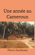 Une Annee Au Cameroun