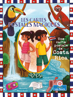 Une Carte Postale de Costa Rica (a Postcard from Costa Rica) - Friedman, Laurie, and Ravasio, Roberta (Illustrator)