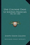 Une Colonne Dans Le Soudan Francais: 1886-1887 (1888) - Gallieni, Joseph Simon