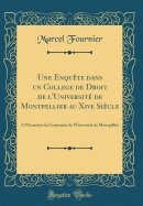 Une Enqu?te Dans Un Coll?ge De Droit De L'universit? De Montpellier Au Xive Si?cle a L'occasion Du Centenaire De L'universit? De Montpellier