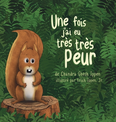 Une fois, j'ai eu tr?s tr?s peur - Ippen, Chandra Ghosh, and Ippen, Erich Peter, Jr. (Illustrator), and Chatterjee, Madly (Translated by)