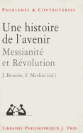 Une Histoire de l'Avenir: Messianite Et Revolution