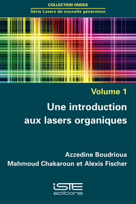 Une introduction aux lasers organiques - Boudrioua, Azzedine, and Chakaroun, Mahmoud