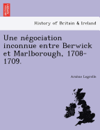Une Ne Gociation Inconnue Entre Berwick Et Marlborough, 1708-1709.