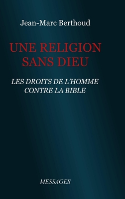 Une Religion Sans Dieu - Berthoud, Jean-Marc