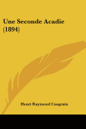 Une Seconde Acadie (1894)