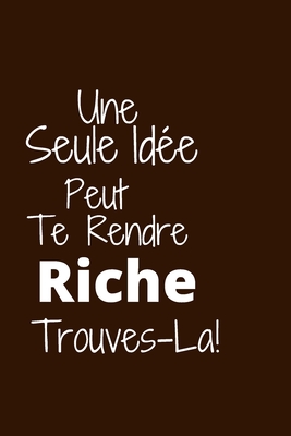 Une seule id?e peut te rendre riche: Trouves-la - Publishing, Humourdecalecale