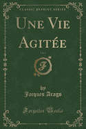 Une Vie Agitee, Vol. 2 (Classic Reprint)