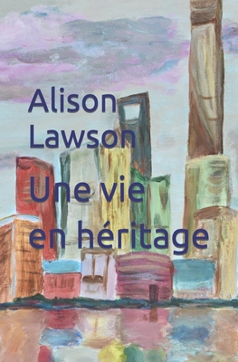 Une vie en heritage - Lawson, Alison