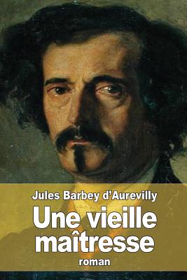 Une Vieille Maitresse - D'Aurevilly, Jules Barbey