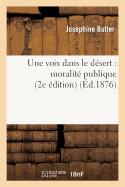 Une Voix Dans Le D?sert: Moralit? Publique (2e ?dition) - Butler, Josephine