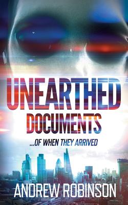 Unearthed Documents: ...of When They Arrived - Robinson, Andrew, Dr.