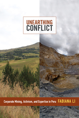 Unearthing Conflict: Corporate Mining, Activism, and Expertise in Peru - Li, Fabiana