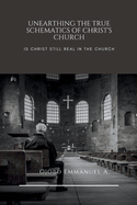 Unearthing the True Schematics of Christ's Church: Is Christ still real in the church
