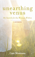 Unearthing Venus: My Search for the Woman Within