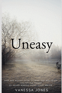 Uneasy: a small collection of short stories