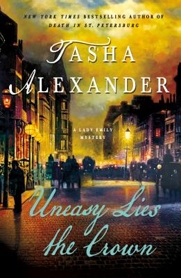 Uneasy Lies the Crown: A Lady Emily Mystery - Alexander, Tasha