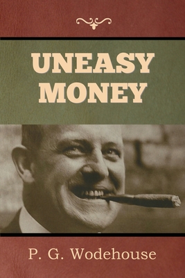 Uneasy Money - Wodehouse, P G